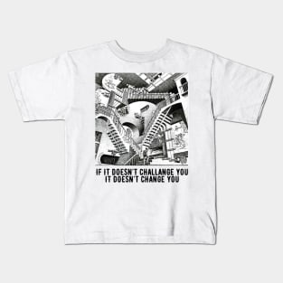 If it doesn't challange you it doesn't change you Kids T-Shirt